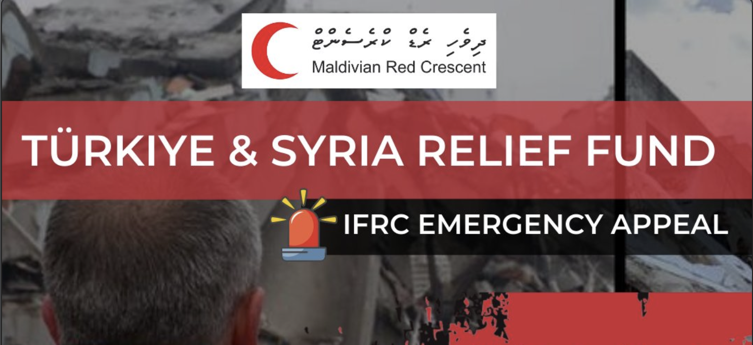 Maldivian Red Crescent Opens opportunity to donate funds to support the response and recovery efforts of the deadly earthquake in Türkiye and Syria